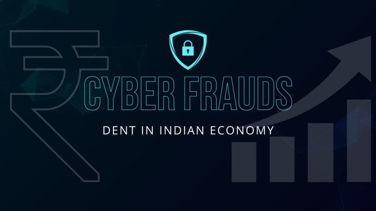 Cyber Frauds: Dent in Indian Economy